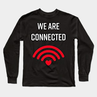 We are connected for dark background Long Sleeve T-Shirt